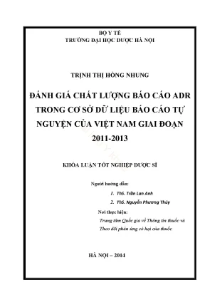 Luận văn thạc sĩ dược học đánh giá chất lượng báo cáo adr trong cơ sở dữ liệu báo cáo tự nguyện của việt nam giai đoạn 2011 2013