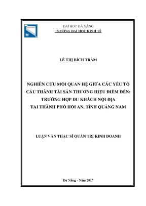 Luận văn thạc sĩ nghiên cứu mối quan hệ giữa các yếu tố cấu thành tài sản thương hiệu điểm đến trường hợp du khách nội địa tại thành phố hội an tỉnh quảng nam