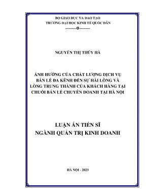 Luận án tiến sĩ quản trị kinh doanh ảnh hưởng của chất lượng dịch vụ bán lẻ đa kênh đến sự hài lòng và lòng trung thành của khách hàng tại chuỗi bán lẻ chuyên doanh tại hà nội
