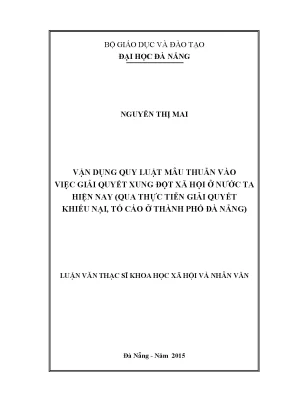Luận văn thạc sĩ vận dụng quy luật mâu thuẫn vào việc giải quyết xung đột xã hội ở nước ta hiện nay qua thực tiễn giải quyết khiếu nại tố cáo ở thành phố đà nẵng