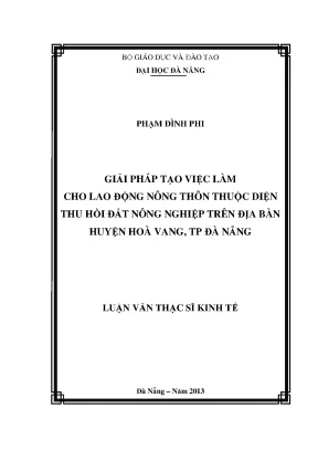 Luận văn thạc sĩ giải pháp tạo việc làm cho lao động nông thôn thuộc diện thu hồi đất nông nghiệp trên địa bàn huyện hoà vang tp đà nẵng