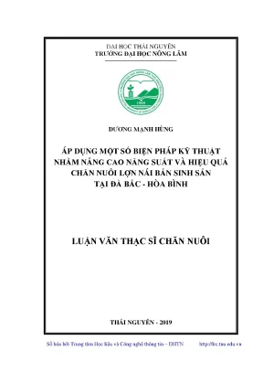 Luận văn thạc sĩ áp dụng một số biện pháp kỹ thuật nhằm nâng cao năng suất và hiệu quả chăn nuôi lợn nái bản sinh sản tại đà bắc hòa bình