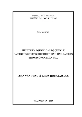 Luận văn thạc sĩ khoa học giáo dục phát triển đội ngũ cán bộ quản lý các trường trung học phổ thông tỉnh bắc kạn theo hướng chuẩn hóa