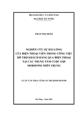 Luận văn thạc sĩ nghiên cứu sự hài lòng của điện thoại viên trong công việc hỗ trợ khách hàng qua điện thoại tại các trung tâm cuộc gọi mobifone miền trung