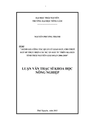 Luận văn đánh giá công tác quản lý giao đất cho thuê đất để thực hiện các dự án đầu tư trên địa bàn tỉnh thái nguyên giai đoạn 2006 2010