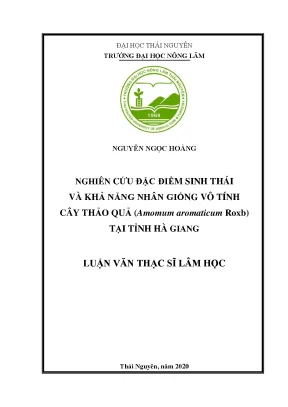 Luận văn thạc sĩ nghiên cứu đặc điểm sinh thái và khả năng nhân giống vô tính cây thảo quả amomum aromaticum roxb tại tỉnh hà giang