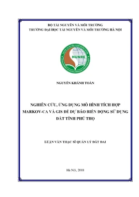Luận văn thạc sĩ nghiên cứu ứng dụng mô hình tích hợp markok ca và gis để dự báo biến động sử dụng đất tại tỉnh phú thọ
