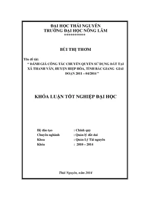 Luận văn đánh giá công tác chuyển quyền sử dụng đất tại xã thanh vân huyện hiệp hòa tỉnh bắc giang giai đoạn 2011 4 2014