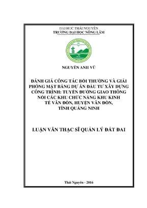 Luận văn đánh giá công tác bồi thường và giải phóng mặt bằng dự án đầu tư xây dựng công trình tuyến đường giao thông nối các khu chức năng khu kinh tế vân đồn
