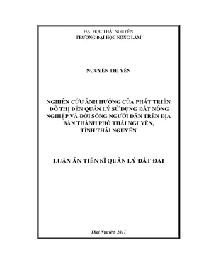 Luận án tiến sĩ nghiên cứu ảnh hưởng của phát triển đô thị đến quản lý sử dụng đất nông nghiệp và đời sống người dân trên địa bàn thành phố thái nguyên tỉnh thái nguyên