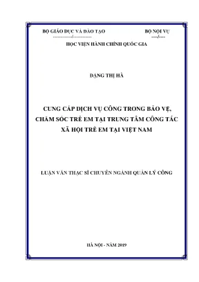 Luận văn thạc sĩ cung cấp dịch vụ công trong bảo vệ chăm sóc trẻ em tại trung tâm công tác xã hội trẻ em tại việt nam