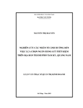 Luận văn thạc sĩ nghiên cứu các nhân tố ảnh hưởng đến việc lựa chọn ngân hàng gửi tiết kiệm trên địa bàn thành phố tam kỳ quảng nam