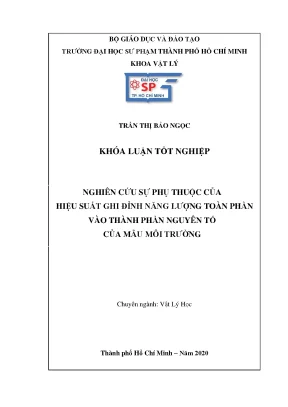Luận văn thạc sĩ nghiên cứu sự phụ thuộc của hiệu suất ghi đỉnh năng lượng toàn phần vào thành phần nguyên tố của mẫu môi trường
