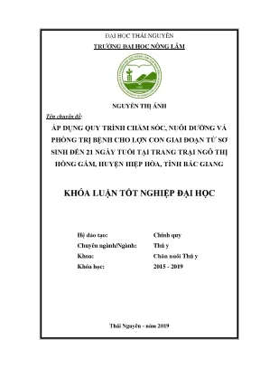 Luận văn áp dụng quy trình chăm sóc nuôi dưỡng và phòng trị bệnh cho lợn con giai đoạn từ sơ sinh đến 21 ngày tuổi tại trang trại ngô thị hồng gấm huyện hiệp hòa
