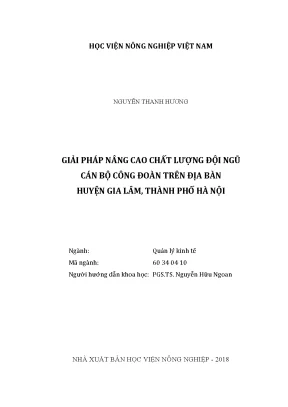 Luận văn thạc sĩ giải pháp nâng cao chất lượng đội ngũ cán bộ công đoàn trên địa bàn huyện gia lâm thành phố hà nội