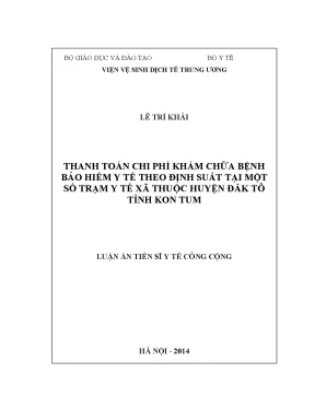 Luận án tiến sĩ thanh toán chi phí khám chữa bệnh bảo hiểm y tế theo định suất tại một số trạm y tế xã thuộc huyện đăk tô tỉnh kon tum
