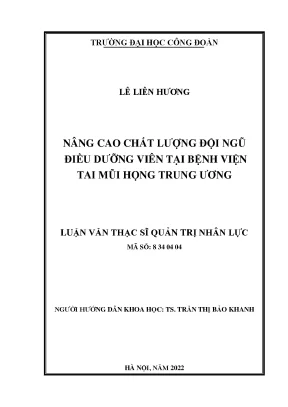 Luận văn thạc sĩ nâng cao chất lượng đội ngũ điều dưỡng viên tại bệnh viện tai mũi họng trung ương