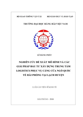 Luận án tiến sĩ nghiên cứu đề xuất mô hình và các giải pháp đầu tư xây dựng trung tâm logistics phục vụ cảng cửa ngõ quốc tế hải phòng tại lạch huyện
