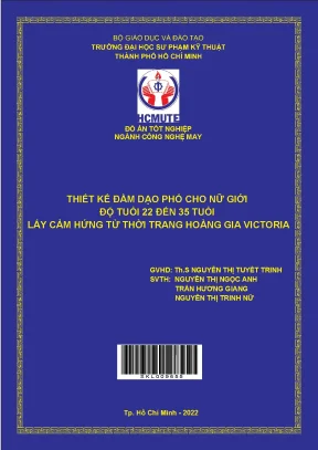 Luận văn thạc sĩ thiết kế đầm dạo phố cho nữ giới độ tuổi 22 đến 35 tuổi lấy cảm hứng từ thời trang hoàng gia victoria