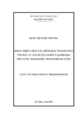 Luận văn thạc sĩ hoàn thiện công tác kiểm soát thanh toán vốn đầu tư xây dựng cơ bản tại kho bạc nhà nước thanh khê thành phố đà nẵng