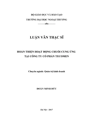 Luận văn thạc sĩ luận văn thạc sĩ hoàn thiện hoạt động chuỗi cung ứng tại công ty cổ phần tecomen