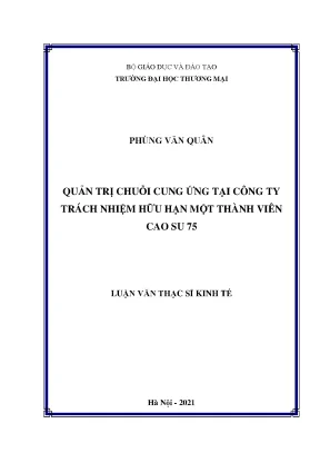 Luận văn thạc sĩ quản trị chuỗi cung ứng tại công ty trách nhiệm hữu hạn một thành viên cao su 75