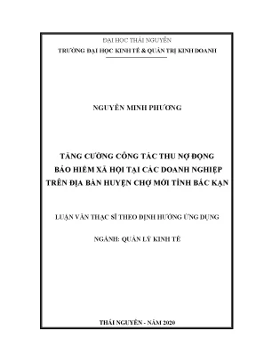 Luận văn thạc sĩ quản lý kinh tế tăng cường công tác thu nợ đọng bảo hiểm xã hội tại các doanh nghiệp trên địa bàn huyện chợ mới tỉnh bắc kạn