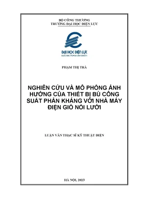 Luận văn thạc sĩ nghiên cứu và mô phỏng ảnh hưởng của thiết bị bù công suất phản kháng với nhà máy điện gió nối lưới