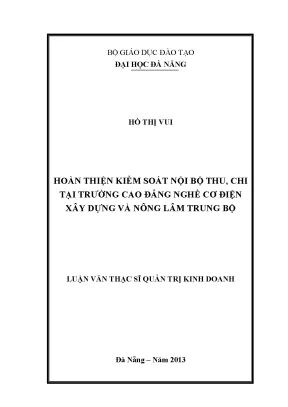 Luận văn thạc sĩ hoàn thiện kiểm soát nội bộ thu chi tại trường cao đẳng nghề cơ điện xây dựng và nông lâm trung bộ