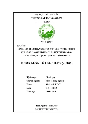 Luận văn đánh giá thực trạng nguồn vốn cho vay hộ nghèo của ngân hàng chính sách xã hội trên địa bàn xã pá lông huyện thuận châu tỉnh sơn la