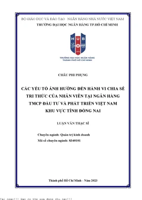 Các yếu tố ảnh hưởng đến hành vi chia sẻ tri thức của nhân viên tại ngân hàng thương mại cổ phần đầu tư và phát triển việt nam khu vực tỉnh đồng nai luận văn thạc sĩ