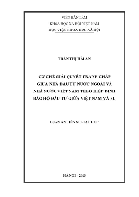 Luận án tiến sĩ luật học cơ chế giải quyết tranh chấp giữa nhà đầu tư nước ngoài và nhà nước việt nam theo hiệp định bảo hộ đầu tư giữa việt nam và eu