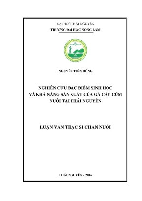 Luận văn thạc sĩ nghiên cứu đặc điểm sinh học và khả năng sản xuất của gà cáy củm nuôi tại thái nguyên
