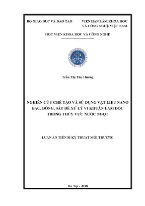 Luận án tiến sĩ kỹ thuật môi trường nghiên cứu chế tạo và sử dụng vật liệu nano bạc đồng sắt để xử lý vi khuẩn lam độc trong thủy vực nước ngọt