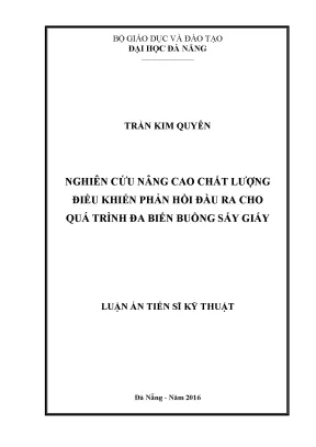 Luận án tiến sĩ kỹ thuật nghiên cứu nâng cao chất lượng điều khiển phản hồi đầu ra cho quá trình đa biến buồng sấy giấy