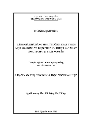 Luận văn đánh giá khả năng sinh trưởng phát triển một số giống và biện pháp kỹ thuật sản xuất hoa tulip tại thái nguyên