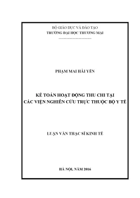 Luận văn thạc sĩ kế toán hoạt động thu chi tại các viện nghiên cứu trực thuộc bộ y tế
