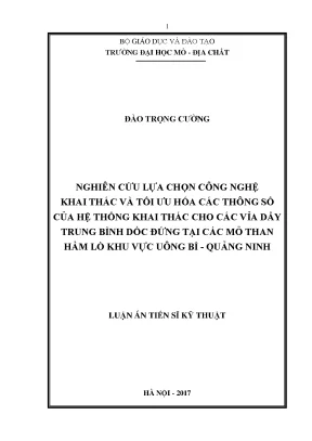 Luận án tiến sĩ kỹ thuật nghiên cứu lựa chọn cnkt và tối ưu hóa các thông số của htkt cho các vỉa dầy trung bình dốc đứng tại các mỏ than hầm lò khu vực uông bí quảng ninh