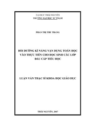 Luận văn thạc sĩ khoa học giáo dục bồi dưỡng kĩ năng vận dụng toán học vào thực tiễn cho học sinh các lớp đầu cấp tiểu học