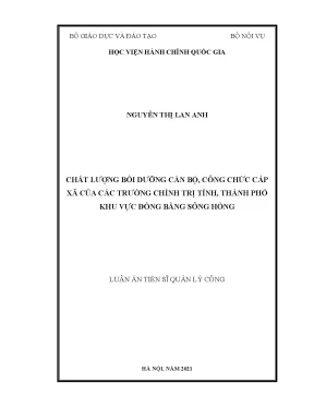 Luận án tiến sĩ quản lý côn chất lượng bồi dưỡng cán bộ công chức cấp xã của các trường chính trị tỉnh thành phố khu vực đồng bằng sông hồng