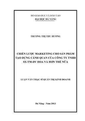 Luận văn thạc sĩ chiến lược marketing cho sản phẩm tạo dựng cảnh quan của công ty tnhh sx tm dv hoa và hơn thế nữa