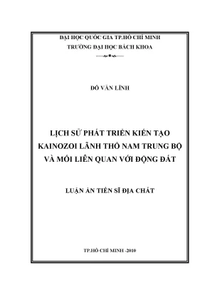 Luận án tiến sĩ địa chất lịch sử phát triển kiến tạo kainozoi lãnh thổ nam trung bộ và mối liên quan với động đất