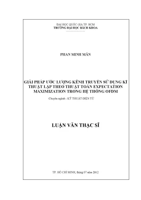 Luận văn thạc sĩ kỹ thuật điện tử giải pháp ước lượng kênh truyền sử dụng kỹ thuật lặp theo thuật toán expectation maximization trong hệ thống ofdm