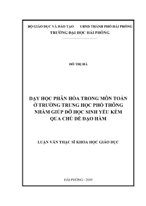 Luận văn thạc sĩ lý luận và phương pháp dạy học bộ môn toán dạy học phân hóa trong môn toán ở trường trung học phổ thông nhằm giúp đỡ học sinh yếu kém qua chủ đề đạo hàm