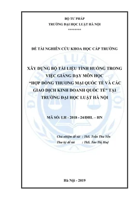 Đề tài nghiên cứu khoa học cấp trường xây dựng bộ tài liệu tình huống trong việc giảng dạy môn học hợp đồng thương mại quốc tế và các giao dịch kinh doanh quốc tế tại trường đại học luật hà nộ
