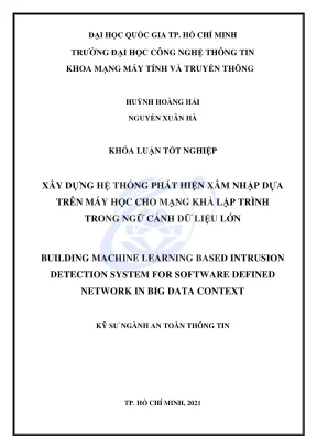 Khóa luận tốt nghiệp an toàn thông tin xây dựng hệ thống phát hiện xâm nhập dựa trên máy học cho mạng khả lập trình trong ngữ cảnh dữ liệu lớn