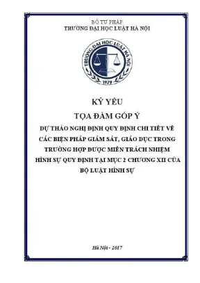 Kỷ yếu tọa đàm góp ý dự thảo nghị định quy định chi tiết về các biện pháp giám sát giáo dục trong trường hợp được miễn trách nhiệm hình sự quy định tại mục 2 chương xii của bộ luật hình sự