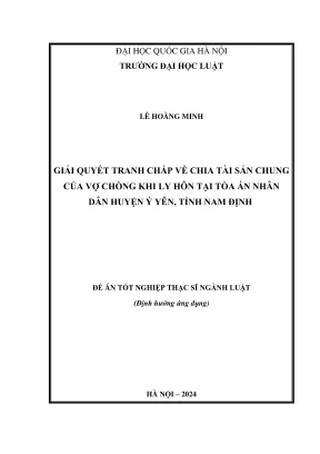 Luận văn thạc sĩ luật học giải quyết tranh chấp về chia tài sản chung của vợ chồng khi ly hôn tại tòa án nhân dân huyện ý yên tỉnh nam định