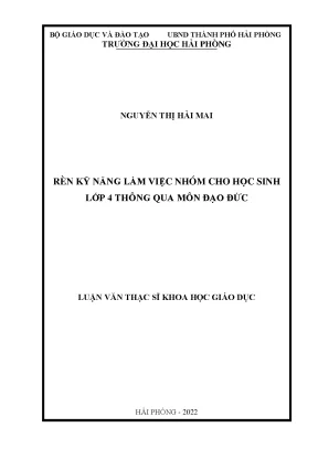 Luận văn thạc sĩ giáo dục tiểu học rèn ký năng làm việc nhóm cho học sinh lớp 4 thông qua môn đạo đức