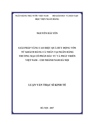Luận văn thạc sĩ tài chính ngân hàng giải pháp nâng cao hiệu quả huy động vốn từ khách hàng cá nhân tại ngân hàng thương mại cổ phần đầu tư và phát triển việt nam chi nhánh nam hà nội